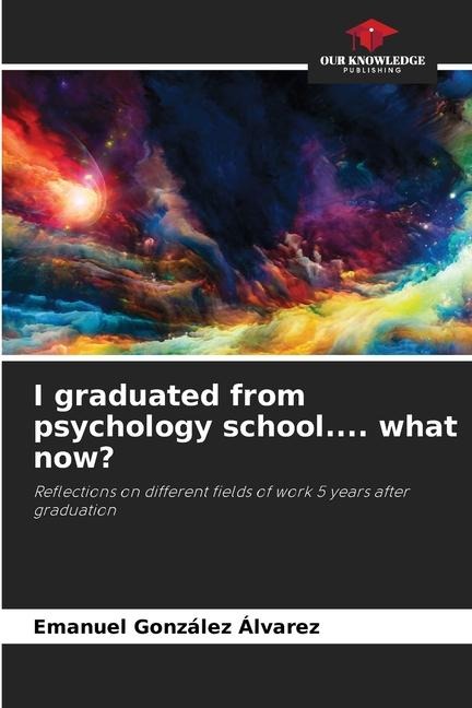 I graduated from psychology school.... what now?: Reflections on different fields of work 5 years after graduation
