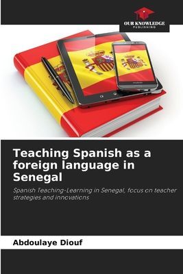 Teaching Spanish as a foreign language in Senegal: Spanish Teaching-Learning in Senegal, focus on teacher strategies and innovations