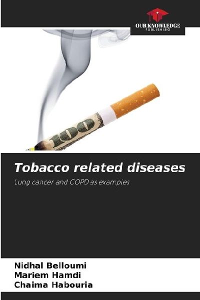 Tobacco related diseases: Lung cancer and COPD as examples