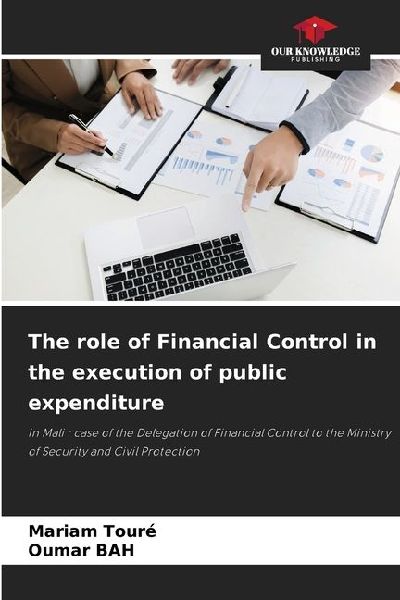 The role of Financial Control in the execution of public expenditure: in Mali : case of the Delegation of Financial Control to the Ministry of Security and Civil Protection