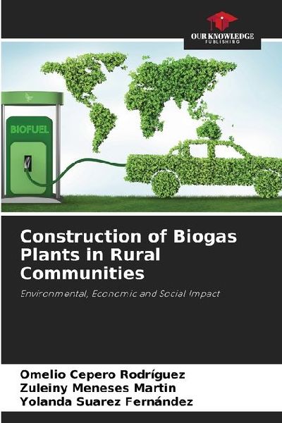 Construction of Biogas Plants in Rural Communities: Environmental, Economic and Social Impact
