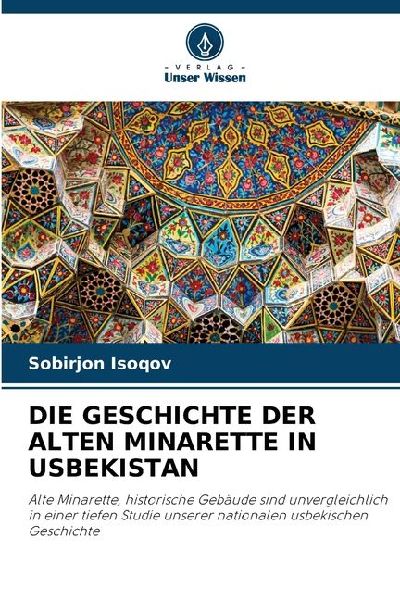 DIE GESCHICHTE DER ALTEN MINARETTE IN USBEKISTAN: Alte Minarette, historische Gebäude sind unvergleichlich in einer tiefen Studie unserer nationalen usbekischen Geschichte