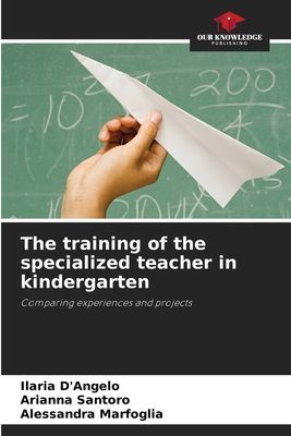 The training of the specialized teacher in kindergarten: Comparing experiences and projects