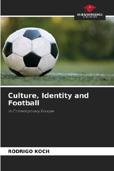 Culture, Identity and Football: in Contemporary Europe
