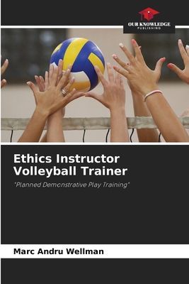 Ethics Instructor Volleyball Trainer: Planned Demonstrative Play Training