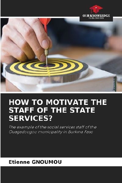 HOW TO MOTIVATE THE STAFF OF THE STATE SERVICES?: The example of the social services staff of the Ouagadougou municipality in Burkina Faso
