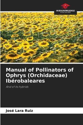 Manual of Pollinators of Ophrys (Orchidaceae) Ibérobaleares: And of its hybrids