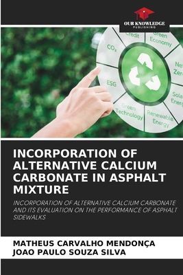 INCORPORATION OF ALTERNATIVE CALCIUM CARBONATE IN ASPHALT MIXTURE: INCORPORATION OF ALTERNATIVE CALCIUM CARBONATE AND ITS EVALUATION ON THE PERFORMANCE OF ASPHALT SIDEWALKS