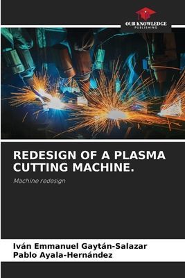 REDESIGN OF A PLASMA CUTTING MACHINE.: Machine redesign
