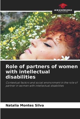 Role of partners of women with intellectual disabilities: Contextual factors and social environment in the role of partner in women with intellectual disabilities