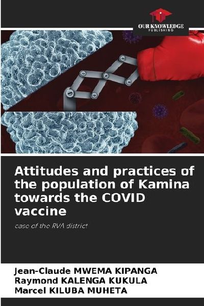 Attitudes and practices of the population of Kamina towards the COVID vaccine: case of the RVA district