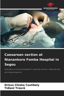 Caesarean section at Nianankoro Fomba Hospital in Segou: Emergency versus prophylactic cesarean section: maternal and perinatal prognosis