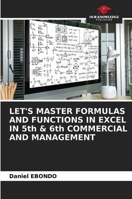 LETS MASTER FORMULAS AND FUNCTIONS IN EXCEL IN 5th & 6th COMMERCIAL AND MANAGEMENT