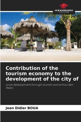 Contribution of the tourism economy to the development of the city of: Local development through tourism economics San-Pedro