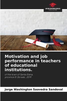 Motivation and job performance in teachers of educational institutions.: of the town of Santa Elena,province El Dorado, 2019