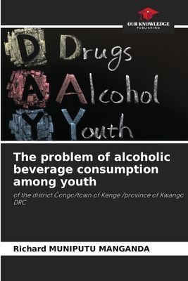 The problem of alcoholic beverage consumption among youth: of the district Congo/town of Kenge /province of Kwango DRC