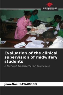 Evaluation of the clinical supervision of midwifery students: in the Health Schools of Kaya in Burkina Faso