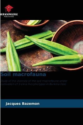 Soil macrofauna: Study of the diversity of the soil macrofauna under cultivation of 3 okra morphotypes in Burkina Faso