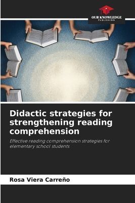 Didactic strategies for strengthening reading comprehension: Effective reading comprehension strategies for elementary school students