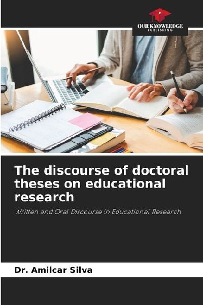 The discourse of doctoral theses on educational research: Written and Oral Discourse in Educational Research
