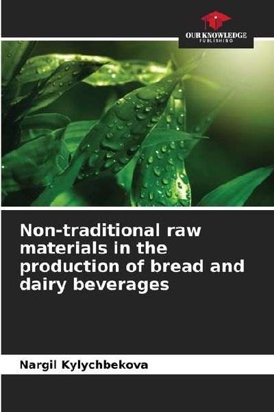 Non-traditional raw materials in the production of bread and dairy beverages