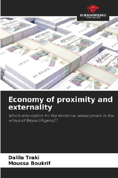 Economy of proximity and externality: Which articulation for the territorial development in the wilaya of Bejaia (Algeria)?