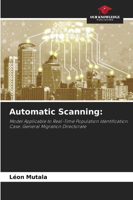 Automatic Scanning:: Model Applicable to Real-Time Population Identification.Case: General Migration Directorate
