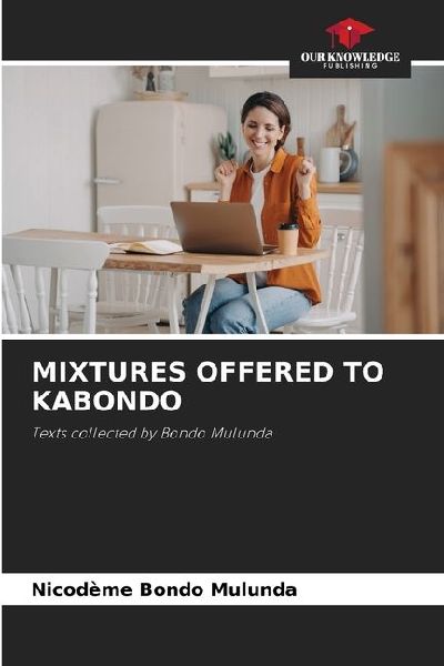 MIXTURES OFFERED TO KABONDO: Texts collected by Bondo Mulunda