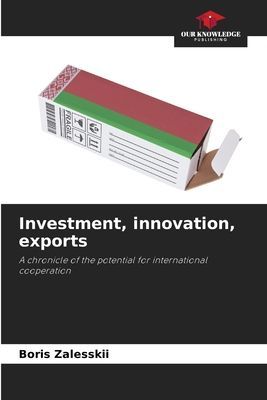 Investment, innovation, exports: A chronicle of the potential for international cooperation