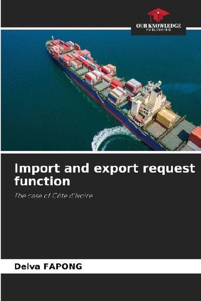 Import and export request function: The case of Côte dIvoire