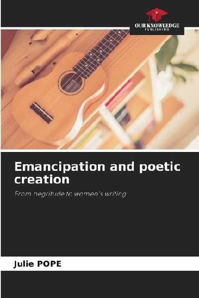 Emancipation and poetic creation: From negritude to womens writing