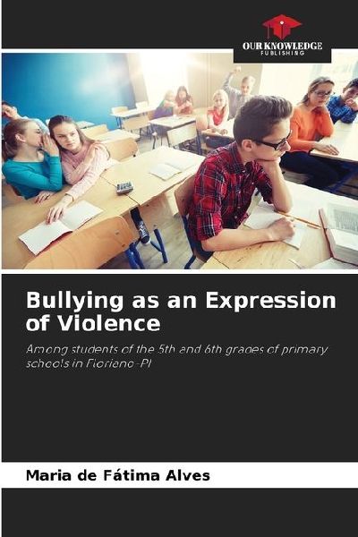 Bullying as an Expression of Violence: Among students of the 5th and 6th grades of primary schools in Floriano-PI