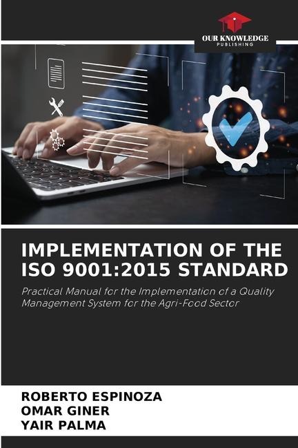 IMPLEMENTATION OF THE ISO 9001:2015 STANDARD: Practical Manual for the Implementation of a Quality Management System for the Agri-Food Sector