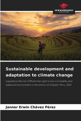 Sustainable development and adaptation to climate change: Legislative Decree 1278 and the right to live in a healthy and balanced environment in the district of Chepén-Peru, 2022