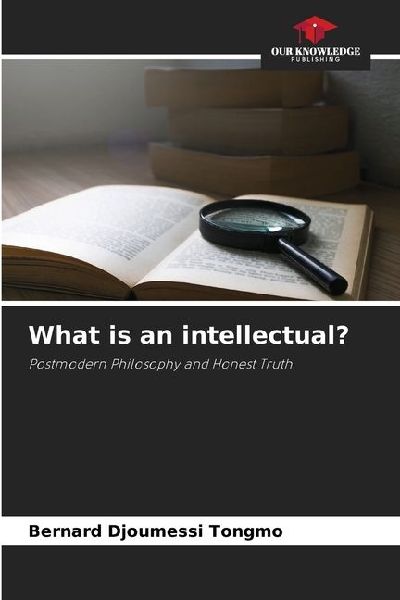 What is an intellectual?: Postmodern Philosophy and Honest Truth