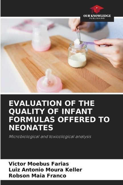 EVALUATION OF THE QUALITY OF INFANT FORMULAS OFFERED TO NEONATES: Microbiological and toxicological analysis
