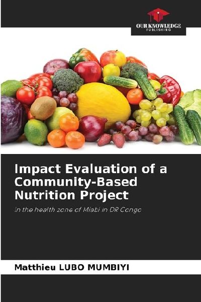 Impact Evaluation of a Community-Based Nutrition Project: in the health zone of Miabi in DR Congo