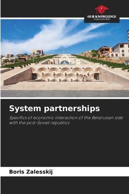 System partnerships: Specifics of economic interaction of the Belarusian side with the post-Soviet republics