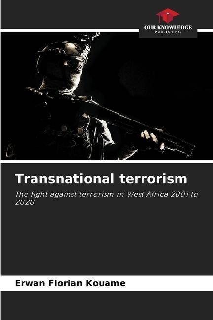 Transnational terrorism: The fight against terrorism in West Africa 2001 to 2020