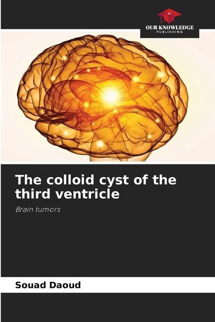 The colloid cyst of the third ventricle: Brain tumors