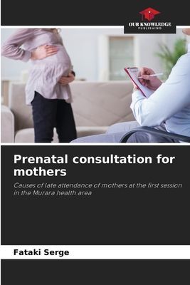Prenatal consultation for mothers: Causes of late attendance of mothers at the first session in the Murara health area