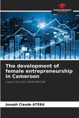 The development of female entrepreneurship in Cameroon: Case of the CEC-PROM MATURE