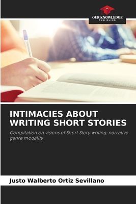 INTIMACIES ABOUT WRITING SHORT STORIES: Compilation on visions of Short Story writing: narrative genre modality