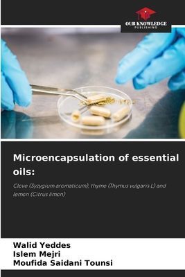 Microencapsulation of essential oils:: Clove (Syzygium aromaticum), thyme (Thymus vulgaris L) and lemon (Citrus limon)