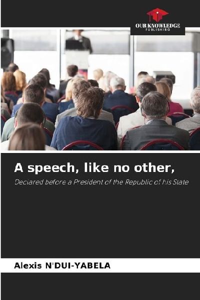 A speech, like no other,: Declared before a President of the Republic of his State