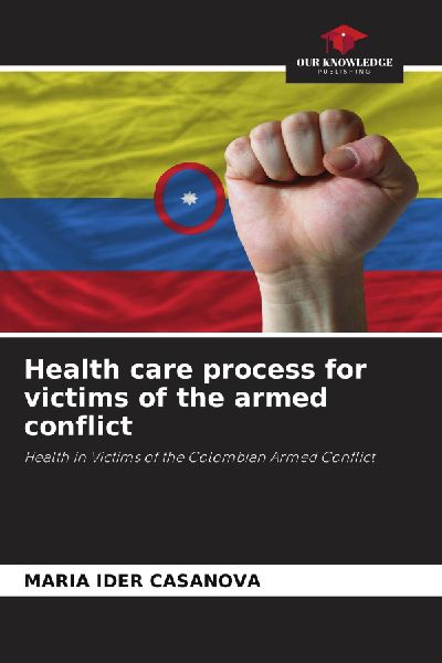 Health care process for victims of the armed conflict: Health in Victims of the Colombian Armed Conflict