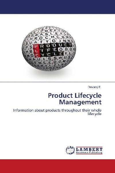 Product Lifecycle Management: Information about products throughout their whole lifecycle