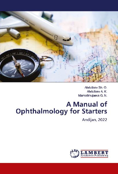 A Manual of Ophthalmology for Starters: Andijan, 2022