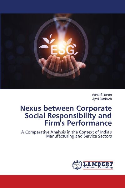 Nexus between Corporate Social Responsibility and Firms Performance: A Comparative Analysis in the Context of Indias Manufacturing and Service Sectors