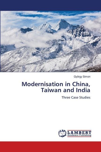 Modernisation in China, Taiwan and India: Three Case Studies